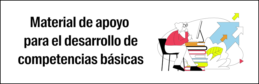 Material de apoyo para el desarrollo de competencias básicas