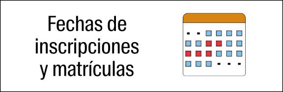 Fechas de inscripciones y matrículas