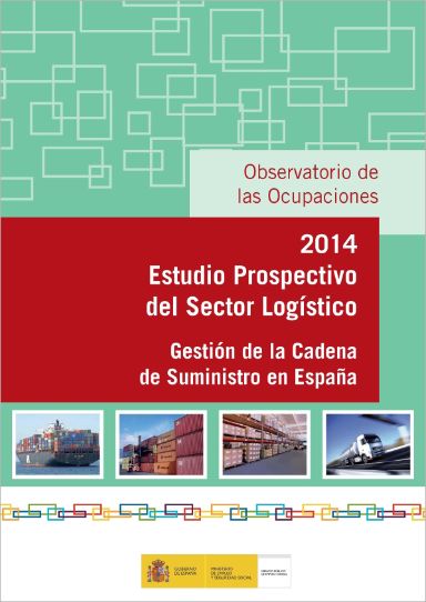 Estudio Prospectivo del Sector Logístico. Gestión de la Cadena de Suministro en España 2014.