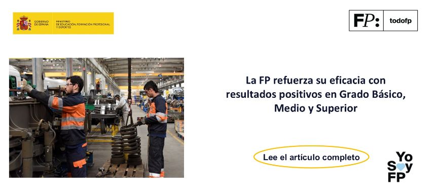 La FP refuerza su eficacia con resultados positivos en Grado Básico, Medio y Superior