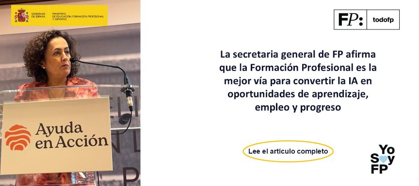 La secretaria general de FP afirma que la Formación Profesional es la mejor vía para convertir la IA en oportunidades de aprendizaje, empleo y progres