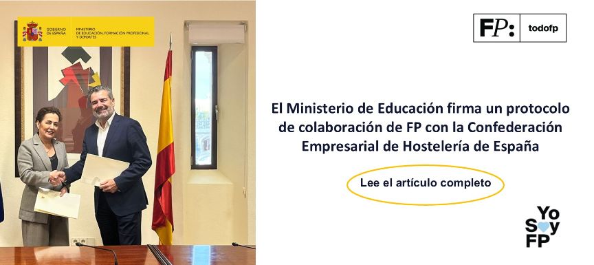 El Ministerio de Educación firma un protocolo de colaboración de FP con la Confederación Empresarial de Hostelería de España