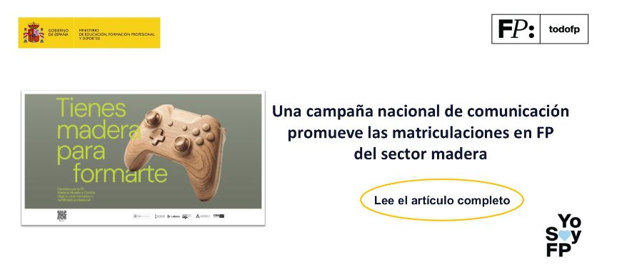 Una campaña nacional de comunicación promueve las matriculaciones en FP del sector madera