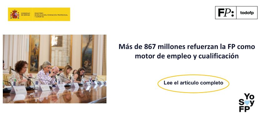 Más de 867 millones refuerzan la FP como motor de empleo y cualificación