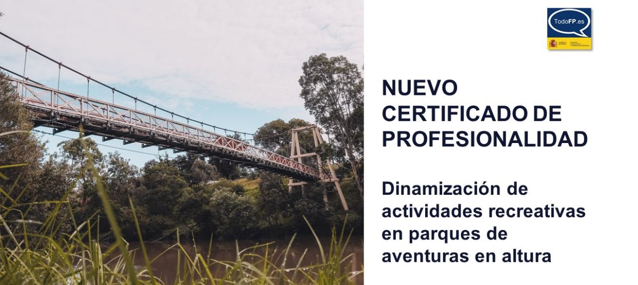 Nuevo certificado de profesionalidad. Dinamización de actividades recreativas en parques de aventuras en alturas