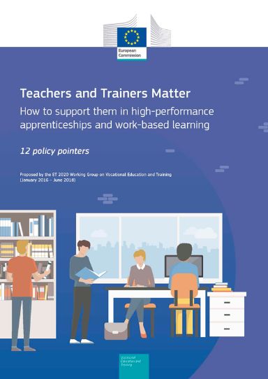 Teachers and Trainers Matter - How to support them in high-performance apprenticeships and work-based learning. 2018