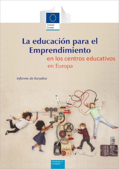 La educación para el Emprendimiento en los centros educativos de Europa. Informe Eurydice